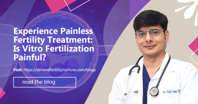 Experience Painless Fertility Treatment: Is Vitro Fertilization Painful?